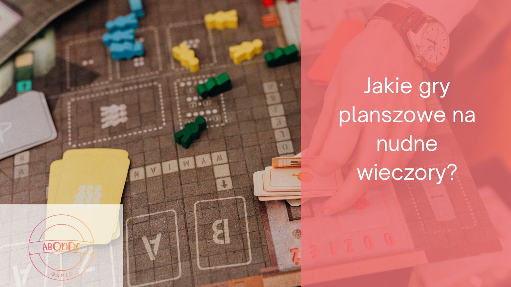 Jakie gry planszowe na nudne wieczory?